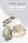 Book cover for The Wallet and Other Thefts by Kristen Gleason, featuring abstract pastel artwork and a quote from Chris Kraus praising the book.